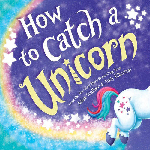 How To Catch A Unicorn: How To Catch A Unicorn, De Adam Wallace. Editorial Sourcebooks Wonderland, Tapa Dura, Edición 2019 En Inglés, 2019