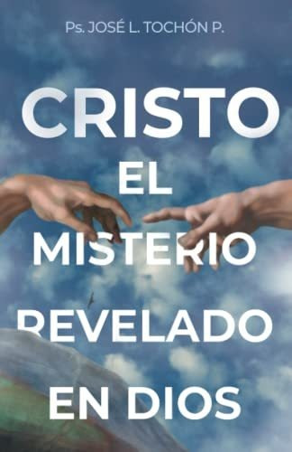 Cristo El Misterio Revelado En Dios