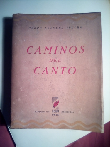 Pedro Leandro Ipuche, Caminos Del Canto. Montevideo 1945