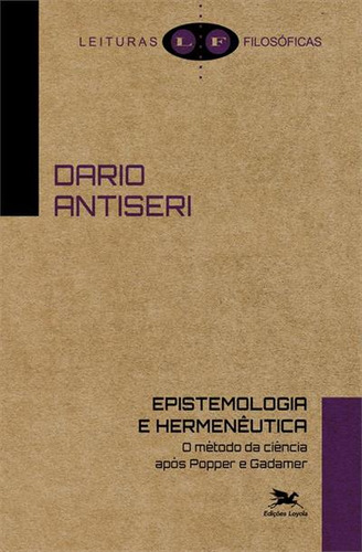 Epistemologia E E Hermeneutica: O Metodo Da Ciencia Apos Popper E Gadamer, De Dario Antiseri. Editorial Edições Loyola, Capa Mole, Edição 1 Em Português, 2024