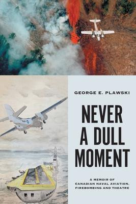 Libro Never A Dull Moment : A Memoir Of Canadian Naval Av...