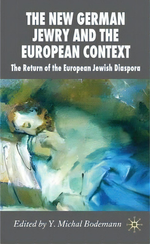 The New German Jewry And The European Context, De Y.michal Bodemann. Editorial Palgrave Macmillan, Tapa Dura En Inglés