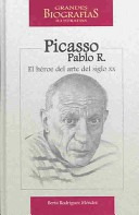 Pablo Picasso El Héroe Del Arte Del Siglo Xx - B. Rodríguez