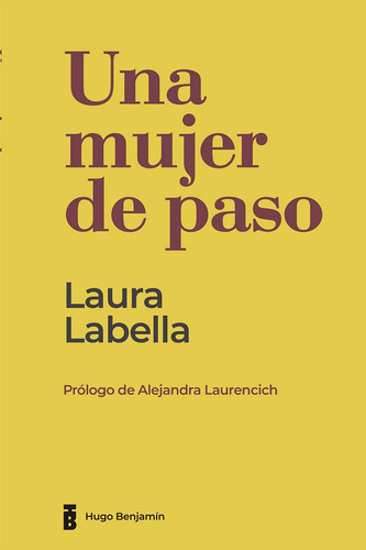 Libro Una Mujer De Paso - Laura Labella - Hugo Benjamín 