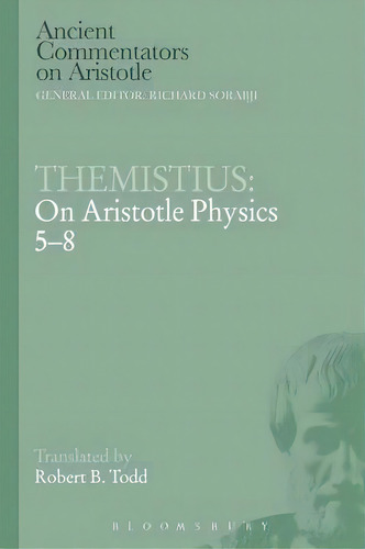 Themistius: On Aristotle Physics 5-8, De Themistius. Editorial Bloomsbury Publishing Plc, Tapa Blanda En Inglés
