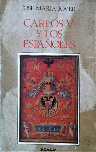 Carlos V Y Los Españoles - Jose Maria Jover - Rialp 1987