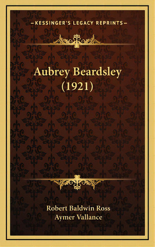 Aubrey Beardsley (1921), De Ross, Robert Baldwin. Editorial Kessinger Pub Llc, Tapa Dura En Inglés