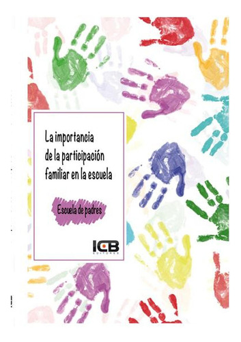 La Importancia De La Participación Familiar En La Escuela, De Ángeles Castillo Abolafio. Editorial Icb, Tapa Blanda En Español, 2017