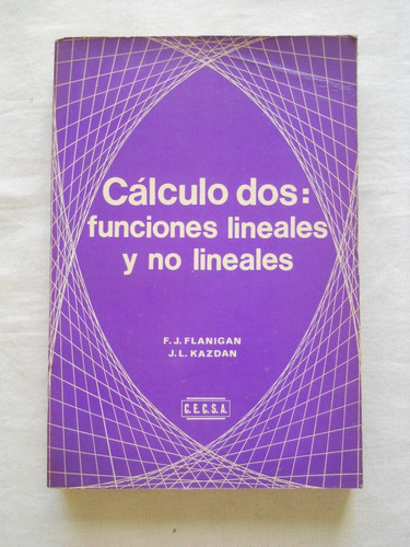 Calculo 2. Funciones Lineales Y No Lineales Flanigan, Kazdan