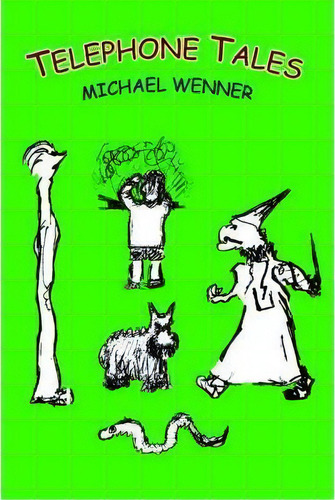 Telephone Tales, De Michael Wenner. Editorial Authorhouse, Tapa Blanda En Inglés