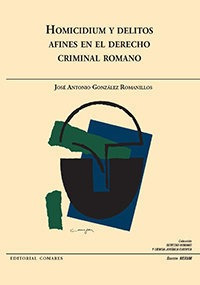 Homicidium Y Delitos Afines En El Derecho Criminal Romano...