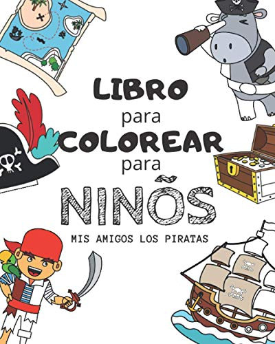 Libro Para Colorear Para Niños : Mis Amigos Los Piratas: Cua