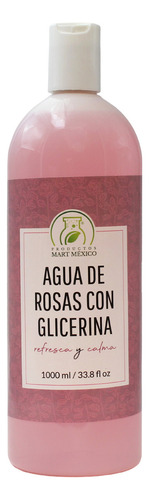 Agua De Rosas Con Glicerina Piel Madura (1 Litro) Tipo De Piel Piel Sensible, Piel Seca, Piel Madura
