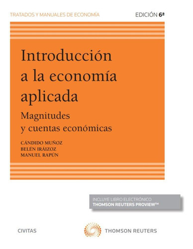 Introducción A La Economía Aplicada (papel + E-book), de Iráizoz, Belén#muñóz Cidad, Cándido#rapún, Manuel. Editorial Civitas, tapa blanda en español