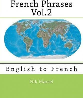 Libro French Phrases Vol.2 : English To French - Nik Marcel