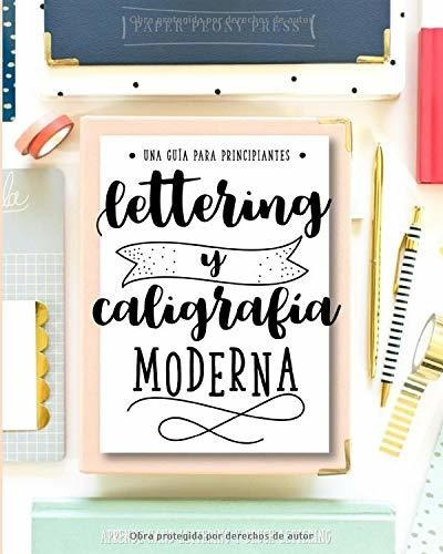 Libro : Lettering Y Caligrafia Moderna Una Guia Para...