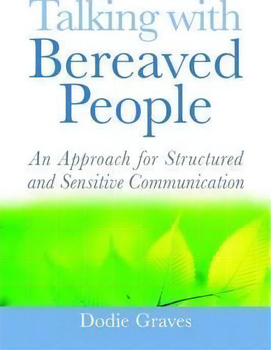 Talking With Bereaved People, De Dodie Graves. Editorial Jessica Kingsley Publishers, Tapa Blanda En Inglés