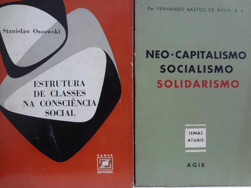 2 Livros Estrutura De Classes Na Consciência Social  S. Ossowski + Neo Capitalismo Socialismo Solidarismo Pe Fernando B De Ávila