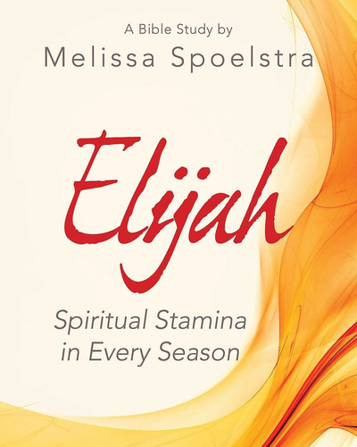 Elijah - Women's Bible Study Participant Workbook: S