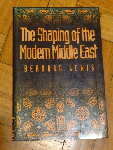 The Shaping Of The Modern Middle East. Bernard Lewis&-.