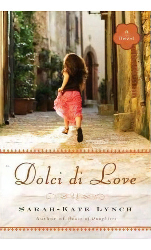 Dolci Di Love, De Sarah-kate Lynch. Editorial Penguin Putnam Inc, Tapa Blanda En Inglés