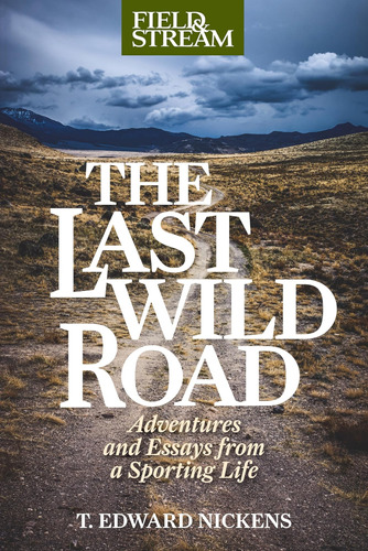 Libro: The Last Wild Road: Adventures And Essays From A Spor