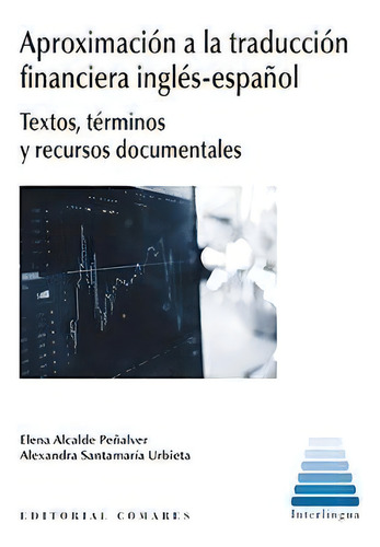 Aproximaciãâ³n A La Traducciãâ³n Financiera Inglãâ©s-espaãâ±ol, De Alcalde Peñalver, Elena. Editorial Comares, Tapa Blanda En Español