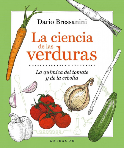 La Ciencia De Las Verduras Dario Bressanini Gribaudo