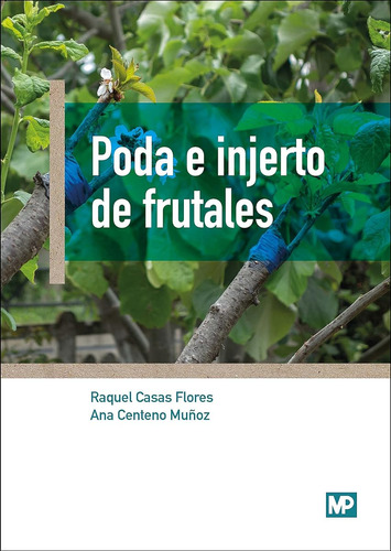 Poda E Injerto De Frutales (biblioteca Basica Agricultura) /