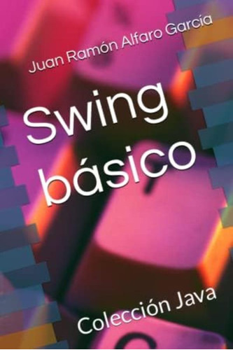 Libro:  Swing Básico (colección Java) (spanish Edition)