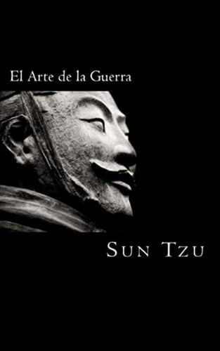 El Arte De La Guerra (clásicos Universales) (spanish Edition), De Tzu, Sun. Editorial Createspace Independent Publishing Platform, Tapa Blanda En Español