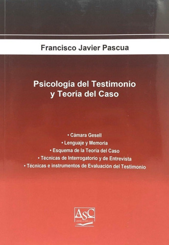 Psicología Del Testimonio  Y Teoría Del Caso - Pascua,franci