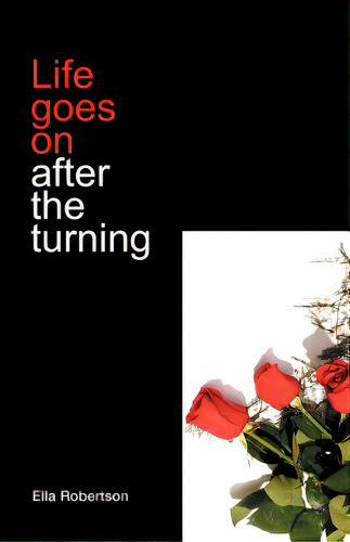 Life Goes On After The Turning, De Robertson, Ella., Vol. 1. Editorial Beckham Pubn Group Inc, Tapa Blanda En Inglés