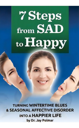 7 Steps From Sad To Happy, De Jay C Polmar. Editorial Createspace Independent Publishing Platform, Tapa Blanda En Inglés