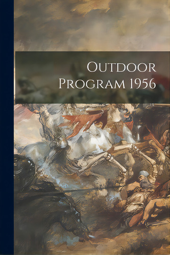 Outdoor Program 1956, De Anonymous. Editorial Hassell Street Pr, Tapa Blanda En Inglés