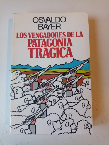 Los Vengadores De La Patagonia Trágica Osvaldo Bayer