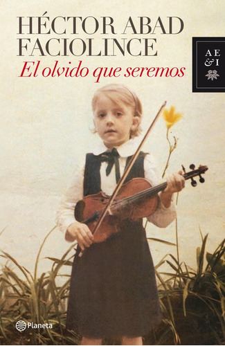 El Olvido Que Seremos (novela / Original) Héctor Abad F.