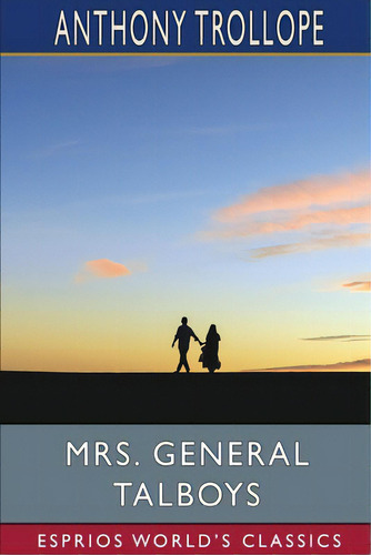 Mrs. General Talboys (esprios Classics), De Trollope, Anthony. Editorial Blurb Inc, Tapa Blanda En Inglés
