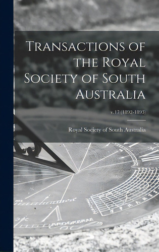 Transactions Of The Royal Society Of South Australia; V.17 (1892-1893), De Royal Society Of South Australia. Editorial Legare Street Pr, Tapa Dura En Inglés