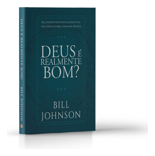 Deus É Realmente Bom? - Bill Johnson