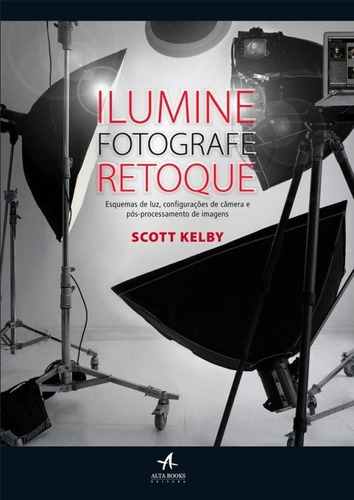 Livro Ilumine, Fotografe, Retoque