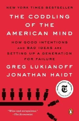 The Coddling Of The American Mind : How Good Intentions A...