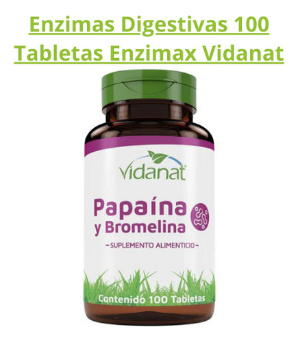 Papaina Y Bromelina Enzimas Digestivas 100 Tabletas Vidanat