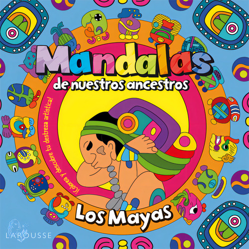 Mandalas De Nuestros Ancestros / Los Mayas
