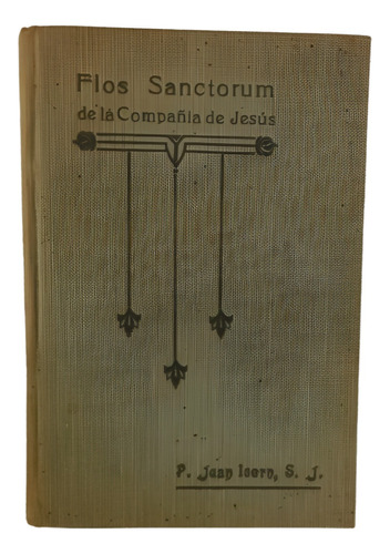 Flos Sanctorum De La Compañía De Jesús - Isern - 1925