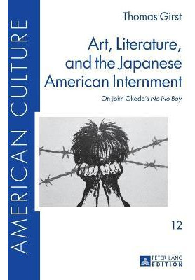 Libro Art, Literature, And The Japanese American Internme...
