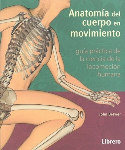 Anatomia Del Cuerpo En Movimiento - Brewer - Librero - #d