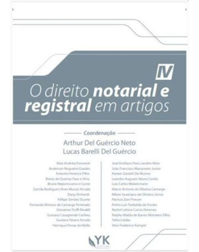 O Direito Notarial E Registral Em Artigos Volume 4, De Arthur Del Guércio, Lucas Barelli Del Guérico . Editora Yk Editora Em Português