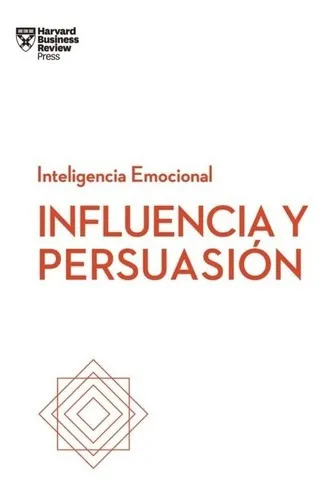 comprar Influencia Y Persuasion: Serie Inteligencia Emocional Hbr