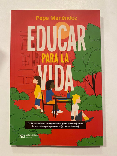 Educar Para La Vida - Edit: Siglo Xxi